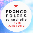 Festival Francofolies 2012 : Forfait Promo 13, 14 et 15 juillet 2012 @ Esplanade St Jean d'Acre, La Rochelle - Du 13 au 15 Juillet 2012