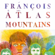 François and the atlas mountains concert
