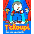 T'CHOUPI FAIT SON SPECTACLE