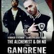 Concert GANGRENE aka THE ALCHEMIST & OH NO Concert GANGRENE aka THE ALCHEMIST & OH NO