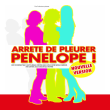 Théâtre ARRÊTE DE PLEURER PÉNÉLOPE Nouvelle Version Théâtre ARRÊTE DE PLEURER PÉNÉLOPE Nouvelle Version